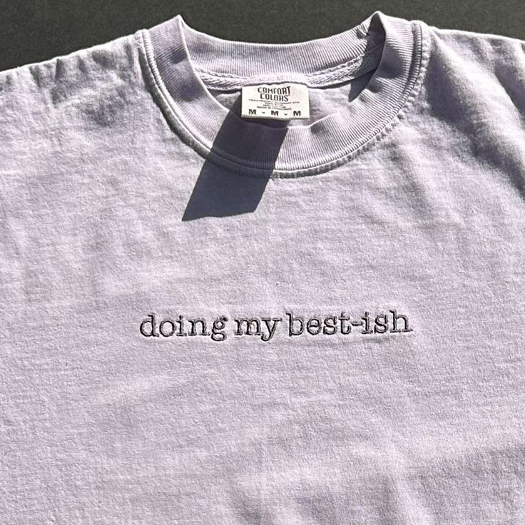 Doing My Best-ish Humor Embroidered Comfort Colors T-Shirt - Apparel