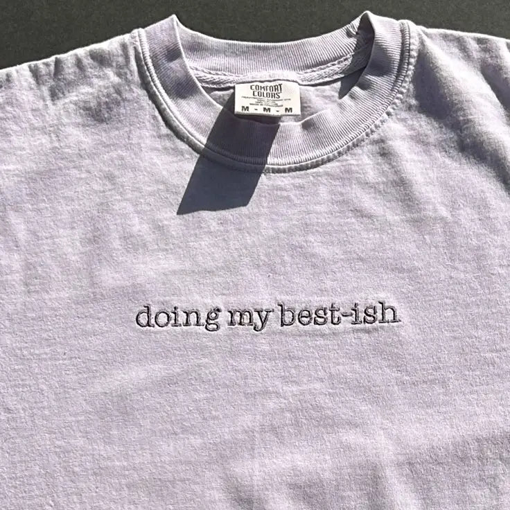 Doing My Best-ish Humor Embroidered Comfort Colors T-Shirt - Apparel