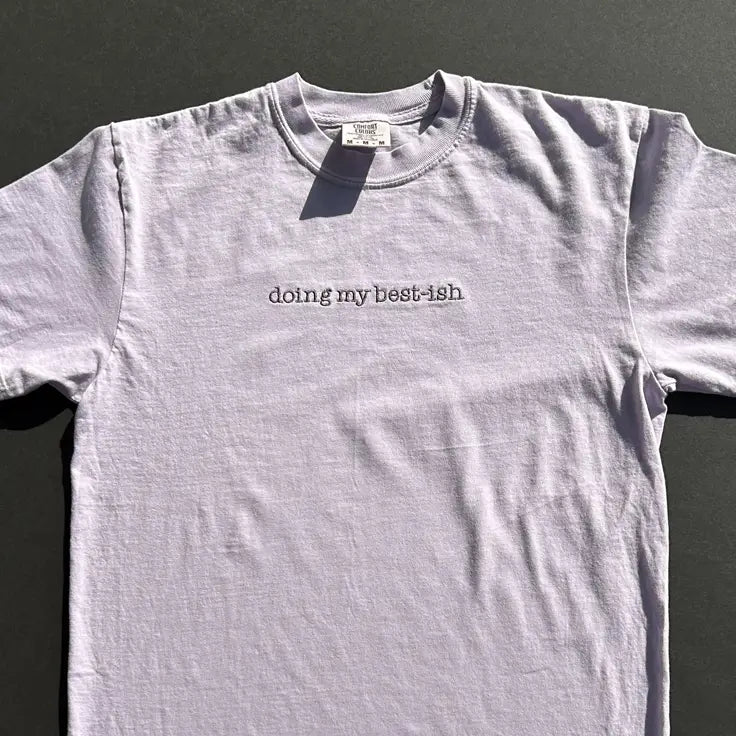 Doing My Best-ish Humor Embroidered Comfort Colors T-Shirt - Apparel