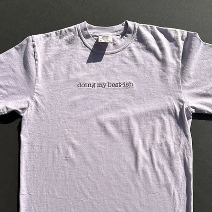 Doing My Best-ish Humor Embroidered Comfort Colors T-Shirt - Apparel