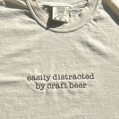 ’Easily Distracted by Craft Beer’ Embroidered Apparel - Apparel