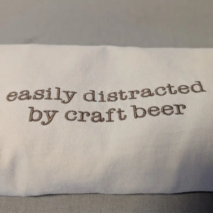 ’Easily Distracted by Craft Beer’ Embroidered Apparel - Apparel