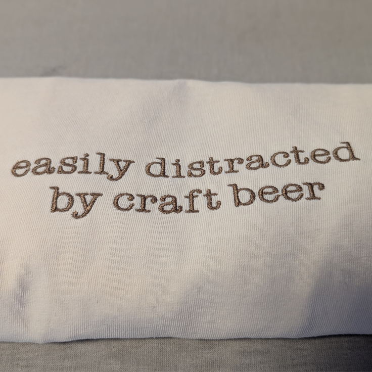 ’Easily Distracted by Craft Beer’ Embroidered Apparel - Apparel