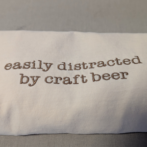 ’Easily Distracted by Craft Beer’ Embroidered Apparel - Apparel