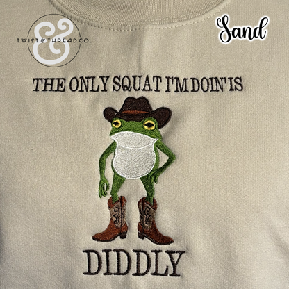 The Only Squat I'm Doin is Diddly" Funny Sweatshirt