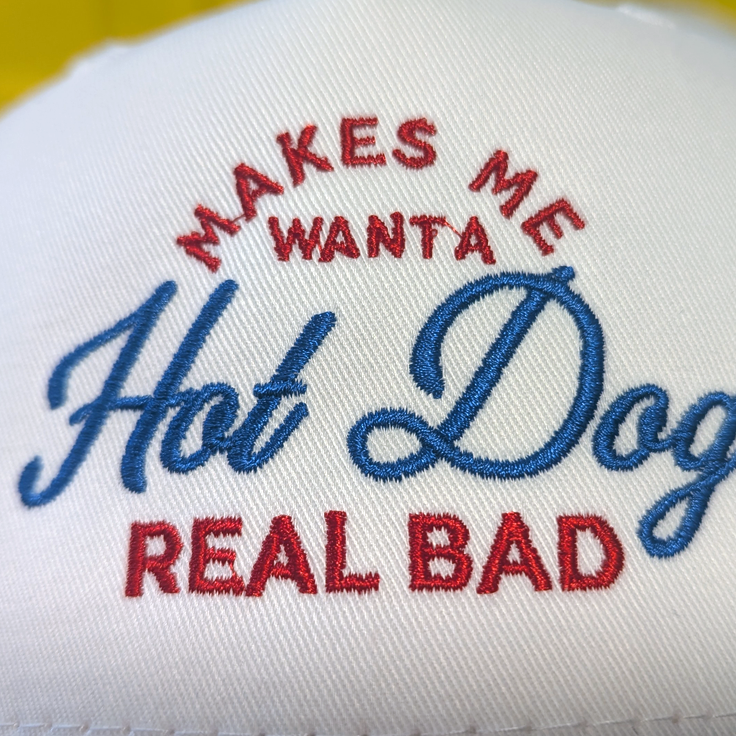 ’Makes Me Want a Hot Dog Real Bad’ Embroidered Hat - Apparel