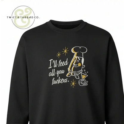 Black sweatshirt with humorous chef embroidery and text from Twist & Thread Co.