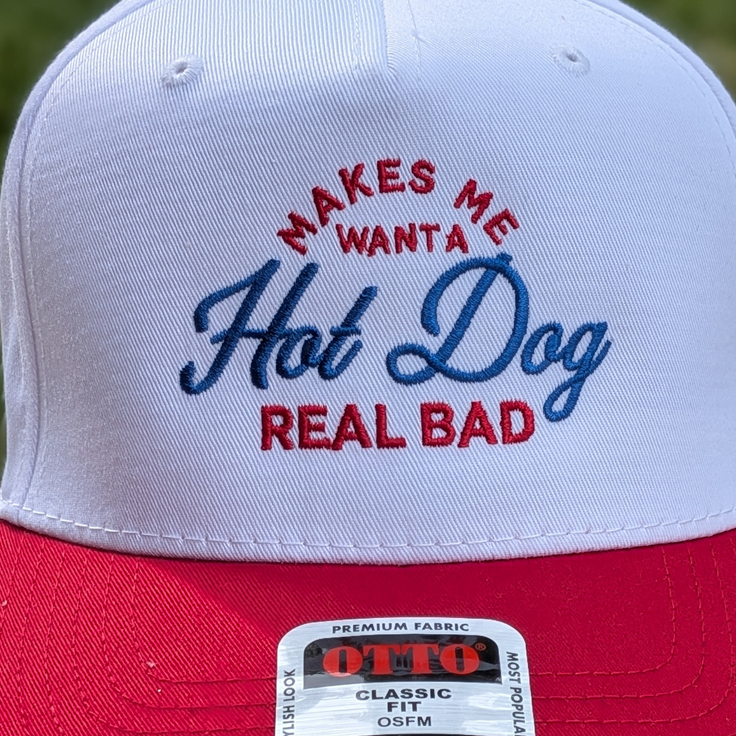 ’Makes Me Want a Hot Dog Real Bad’ Embroidered Hat - Apparel