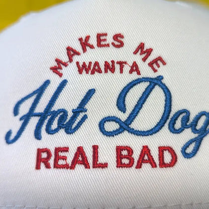 ’Makes Me Want a Hot Dog Real Bad’ Embroidered Hat - Apparel